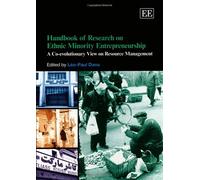 Handbook of Research on Ethnic Minority Entrepreneurship: A Co-evolutionary View on Resource Management (Research Handbooks in Business and Management series)