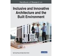Handbook of Research on Inclusive and Innovative Architecture and the Built Environment (Advances in Civil and Industrial Engineering)