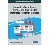 Handbook of Research on Innovative Techniques, Trends, and Analysis for Optimized Research Methods