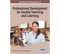 Handbook of Research on Professional Development for Quality Teaching and Learning (Advances in Higher Education and Professional Development)