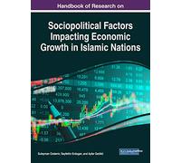 Handbook of Research on Sociopolitical Factors Impacting Economic Growth in Islamic Nations (Advances in Electronic Government, Digital Divide, and Regional Development)