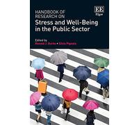 Handbook of Research on Stress and Well-Being in the Public Sector (Research Handbooks in Business and Management series)