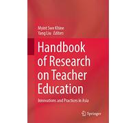 Handbook of Research on Teacher Education: Innovations and Practices in Asia