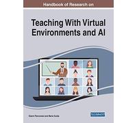Handbook of Research on Teaching With Virtual Environments and AI (Advances in Educational Technologies and Instructional Design)