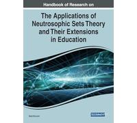 Handbook of Research on the Applications of Neutrosophic Sets Theory and Their Extensions in Education