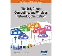 Handbook of Research on the IoT, Cloud Computing, and Wireless Network Optimization, VOL 1
