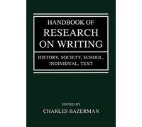 Handbook of Research on Writing: History, Society, School, Individual, Text