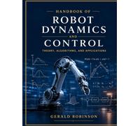 Handbook of robot dynamics and control: Theory, algorithms, and applications