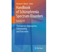 Handbook of Schizophrenia Spectrum Disorders, Volume III: Therapeutic Approaches, Comorbidity, and Outcomes