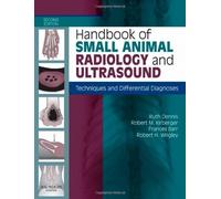 Handbook of Small Animal Radiology and Ultrasound: Techniques and Differential Diagnoses, 2e 2nd (second) Edition by Dennis MA VctMB DVR DipECVDI MRCVS, Ruth, Kirberger BVSc published by Saunders Ltd. (2010)