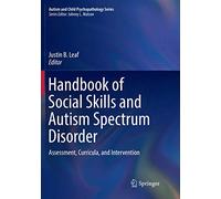 Handbook of Social Skills and Autism Spectrum Disorder: Assessment, Curricula, and Intervention (Autism and Child Psychopathology Series)
