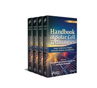 Handbook of Solar Cell Technologies, 4 Volume Set: Design Architecture, Principles, Fabrication Methods, and Applications