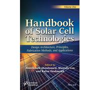 Handbook of Solar Cell Technologies: Design Archit ecture, Principles, Fabrication Methods, and Appli cations