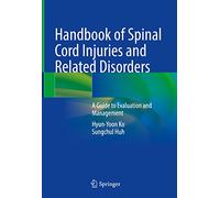Handbook of Spinal Cord Injuries and Related Disorders – A Guide to Evaluation and Management