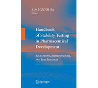 Handbook of Stability Testing in Pharmaceutical Development: Regulations, Methodologies, and Best Practices