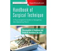 Handbook of Surgical Technique : A True Surgeon's Guide to Navigating the Operating Room