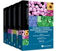 Handbook Of Synthetic Methodologies And Protocols Of Nanomaterials (In 4 Volumes): 18 (World Scientific Series in Nanoscience and Nanotechnology)