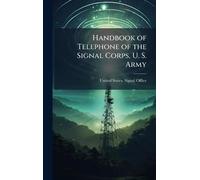 Handbook of Telephone of the Signal Corps, U. S. Army