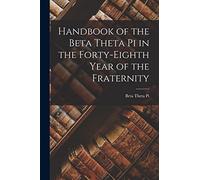 Handbook of the Beta Theta pi in the Forty-eighth Year of the Fraternity