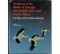Handbook of the Birds of Europe, the Middle East and North Africa: The Birds Of The Western Palearctic, Vol.1: Ostrich To Ducks: v.1