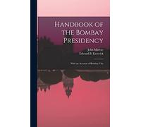 Handbook of the Bombay Presidency: With an Account of Bombay City