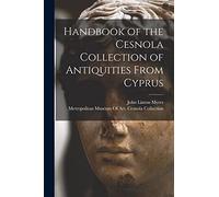 Handbook of the Cesnola Collection of Antiquities From Cyprus