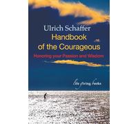 Handbook of the Courageous: Honoring your Passion and Wisdom