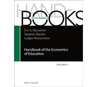 Handbook of the Economics of Education : Volume 6
