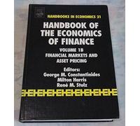 Handbook of the Economics of Finance: Financial Markets and Asset Pricing (Volume 1B) (Handbooks in Economics, Volume 1B)