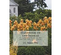Handbook of the Irideae: A Complete Book on the Iris and Iris Cultivation