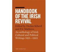 Handbook of the Irish Revival: An Anthology of Irish Cultural and Political Writings 1891 - 1922