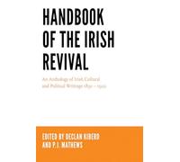 Handbook of the Irish Revival: An Anthology of Irish Cultural and Political Writings 1891-1922