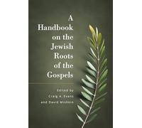 Handbook of the Jewish Roots of the Gospel, A