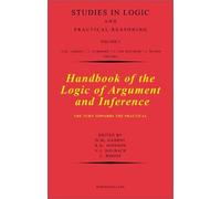 Handbook of the Logic of Argument and Inference: The Turn Towards the Practical (Volume 1) (Studies in Logic and Practical Reasoning, Volume 1)