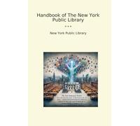 Handbook of The New York Public Library (Classic Books)