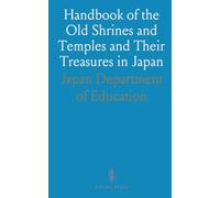 Handbook of the Old Shrines and Temples and Their Treasures in Japan