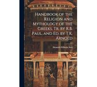 Handbook of the Religion and Mythology of the Greeks, Tr. by R.B. Paul, and Ed. by T.K. Arnold