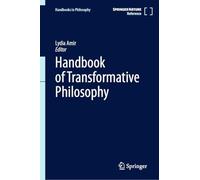 Handbook of Transformative Philosophy (Handbooks in Philosophy)