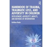Handbook of Trauma, Traumatic Loss, and Adversity in Children: Development, Adversity’s Impacts, and Methods of Intervention