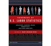 Handbook of U.S. Labor Statistics 2025 : Employment, Earnings, Prices, Productivity, and Other Labor Data
