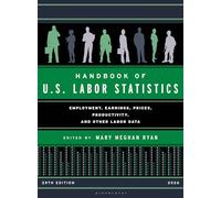 Handbook of U.S. Labor Statistics 2026: Employment, Earnings, Prices, Productivity, and Other Labor Data