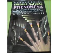 Handbook of Unusual Natural Phenomena: Eyewitness Accounts of Nature's Greatest Mysteries
