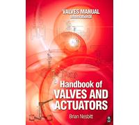 Handbook of Valves and Actuators: Valves Manual International