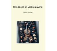 Handbook of violin playing (Classic Books)