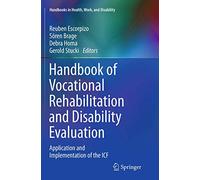 Handbook of Vocational Rehabilitation and Disability Evaluation: Application and Implementation of the ICF (Handbooks in Health, Work, and Disability)