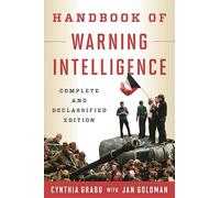 Handbook of Warning Intelligence, Complete and Declassified Edition (Security and Professional Intelligence Education Series)