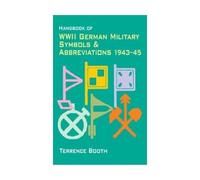 Handbook of WWII German Military Symbols and Abbreviations 1943-1945