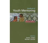 Handbook of Youth Mentoring (The SAGE Program on Applied Developmental Science)