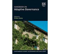 Handbook on Adaptive Governance (Elgar Handbooks in Energy, the Environment and Climate Change)