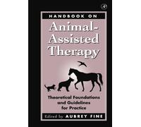Handbook on Animal-Assisted Therapy: Theoretical Foundations and Guidelines for Practice